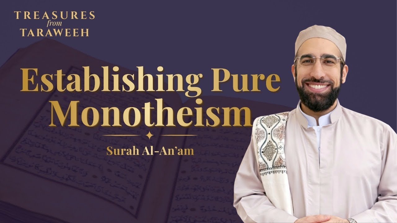 Establishing Pure Monotheism | Surah Al-An‘am | Episode 7 | Treasures from Taraweeh 2026