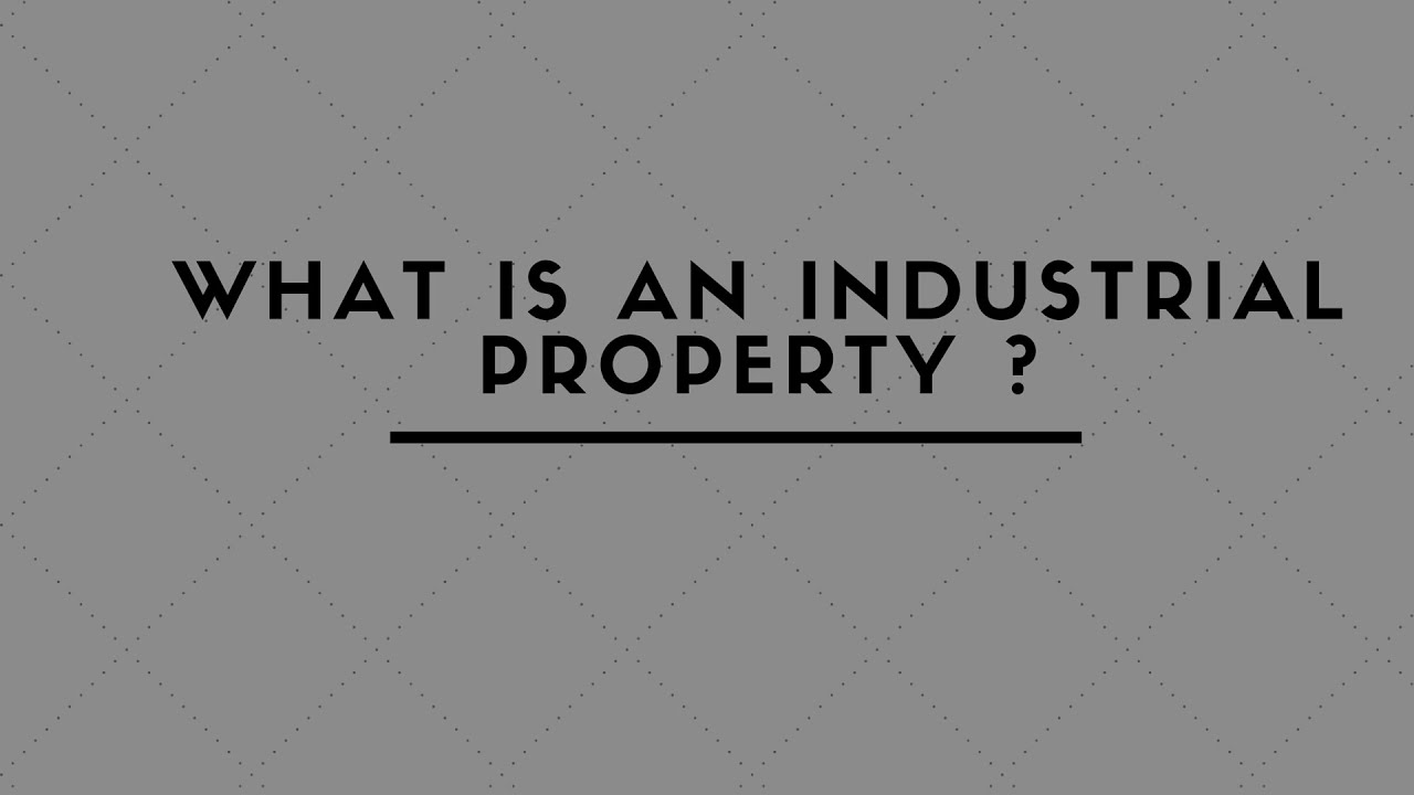 WHAT IS AN INDUSTRIAL PROPERTY ?