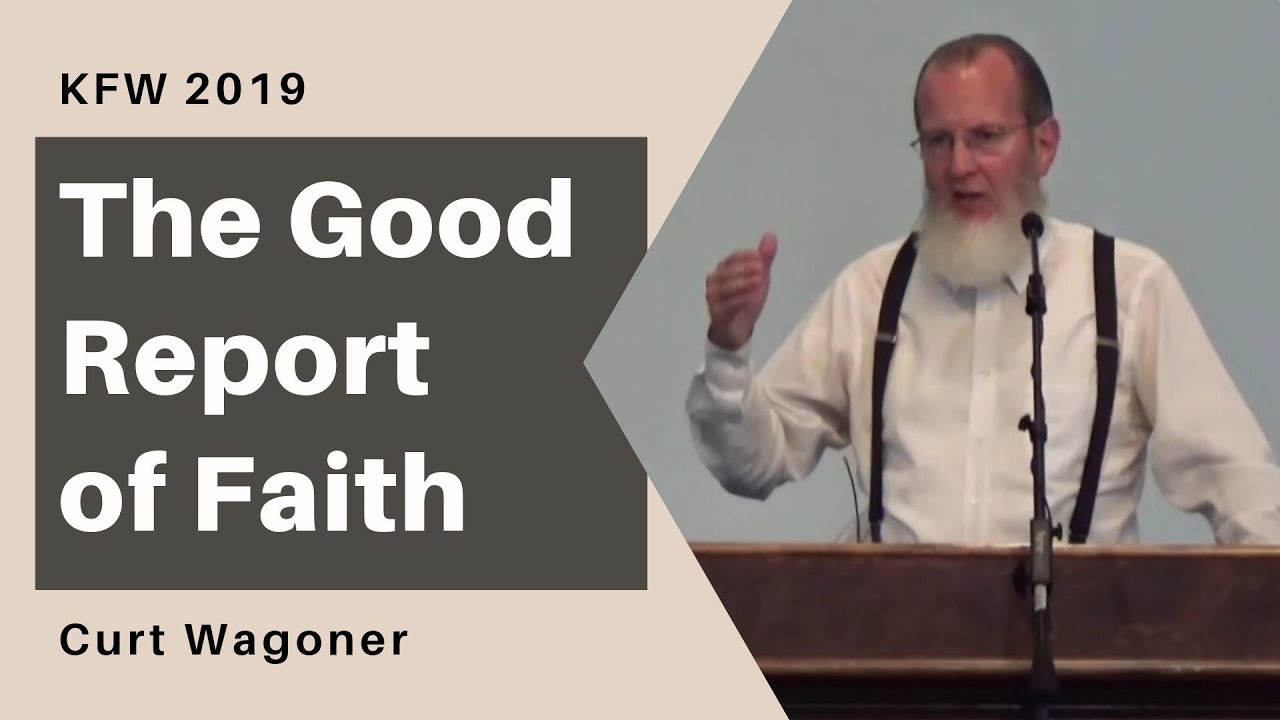 The Good Report of Faith - Curt Wagoner | KFW 2019