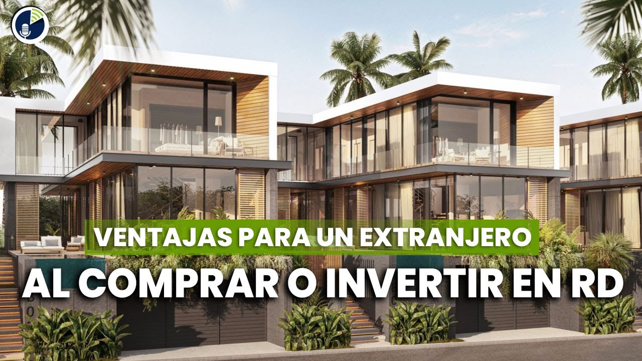 Ventajas para un extranjero al comprar o invertir en RD.
