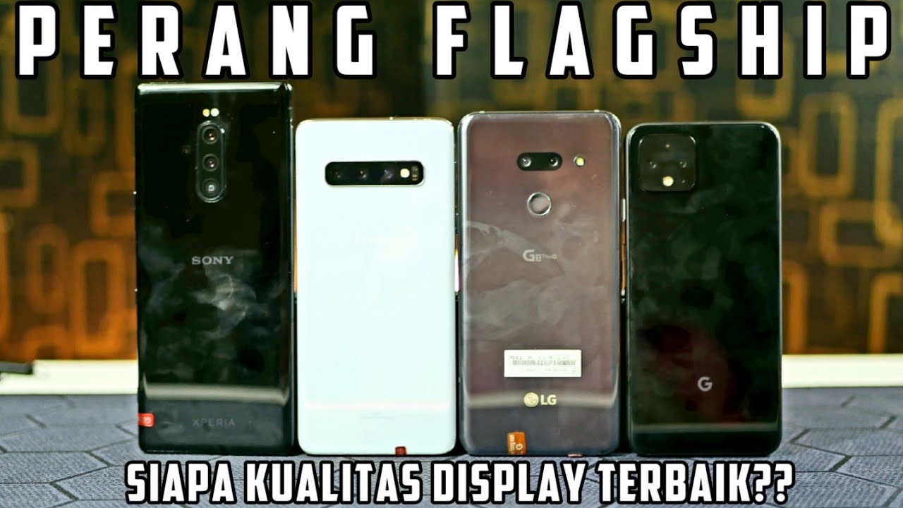 SIAPA KUALITAS DISPLAY TERBAIK?? Samsung S10 vs Sony Xperia 1 vs LG G8 vs Google Pixel 4