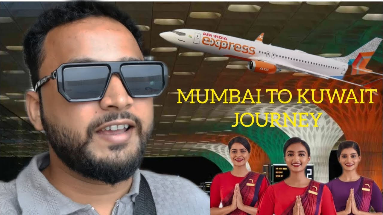 MUMBAI TO KUWAIT JOURNEY||MUMBAI SE KUWAIT KA SAFAR||