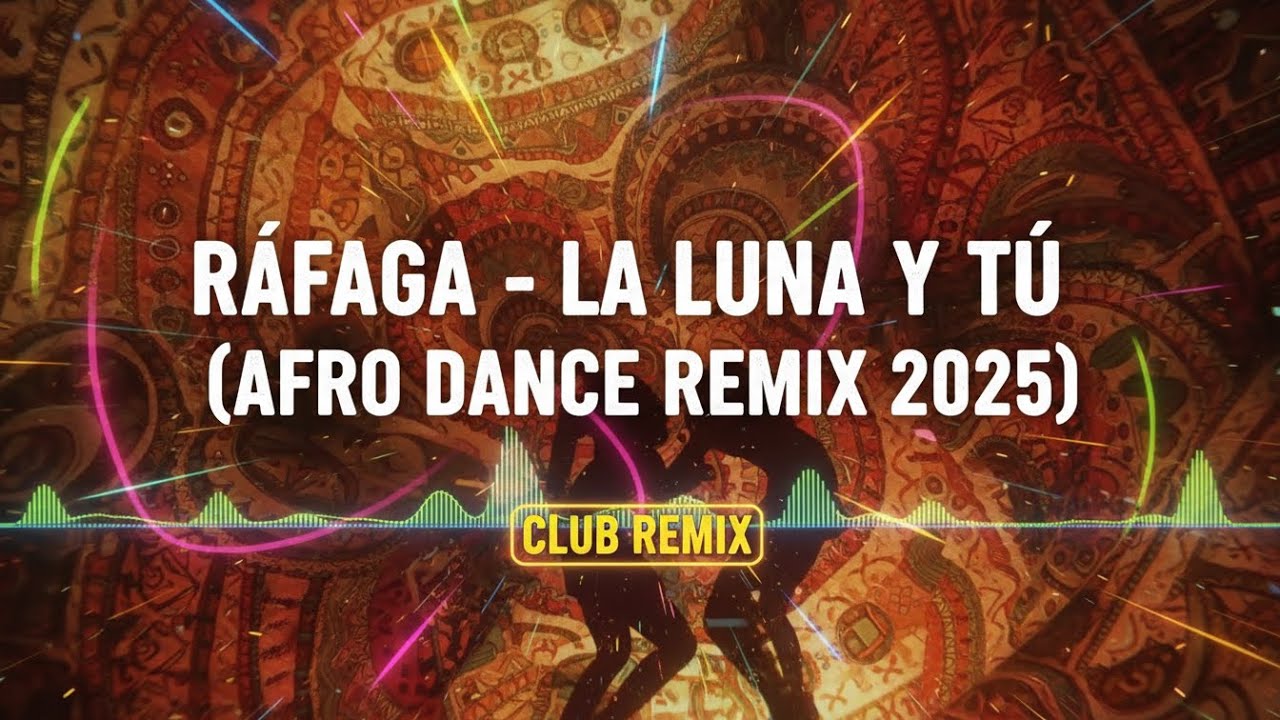 Ráfaga – La Luna Y Tú (Afro Tribal Dance Remix 2025)
