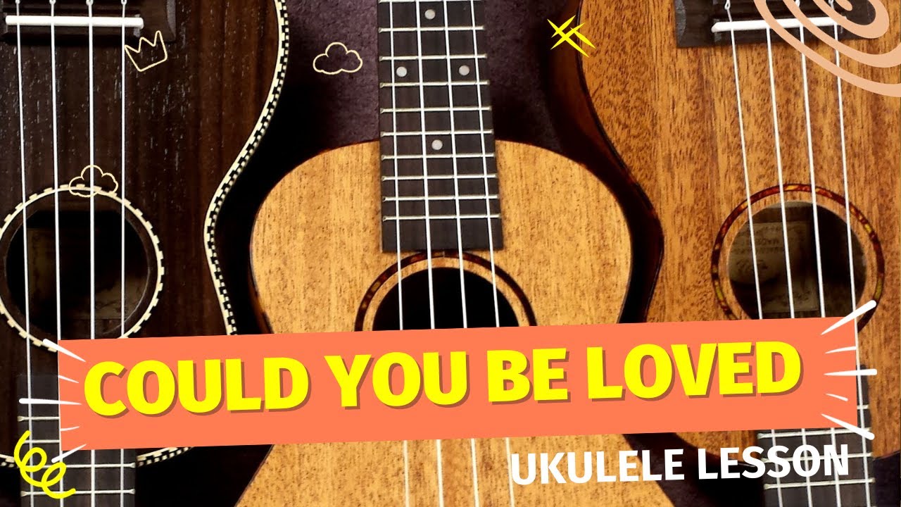 Could you be loved? (Ukulele Tutorial/Lesson)