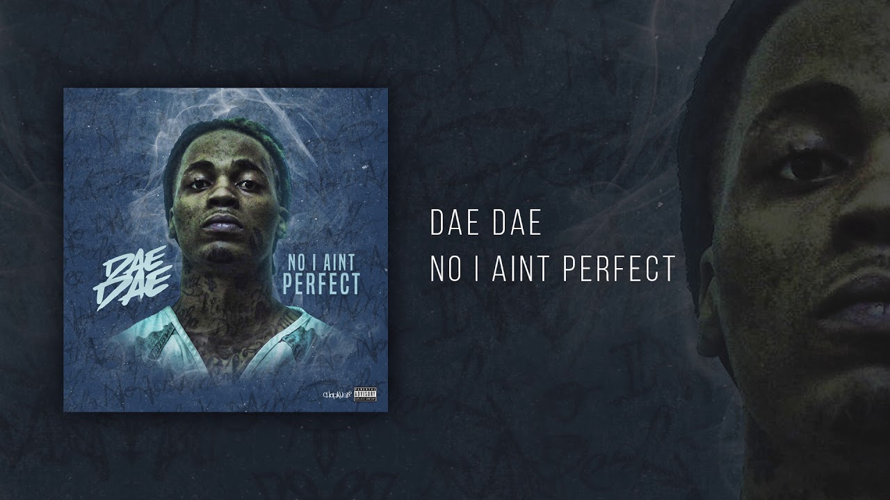 Dae Dae - No I Aint Perfect [Official Audio]