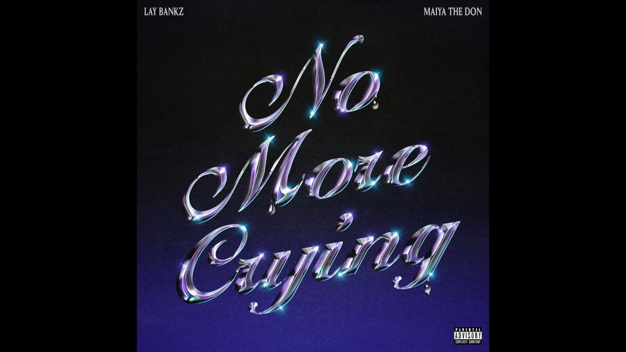 Lay Bankz - No More Crying (Official Audio) ft. Maiya The Don