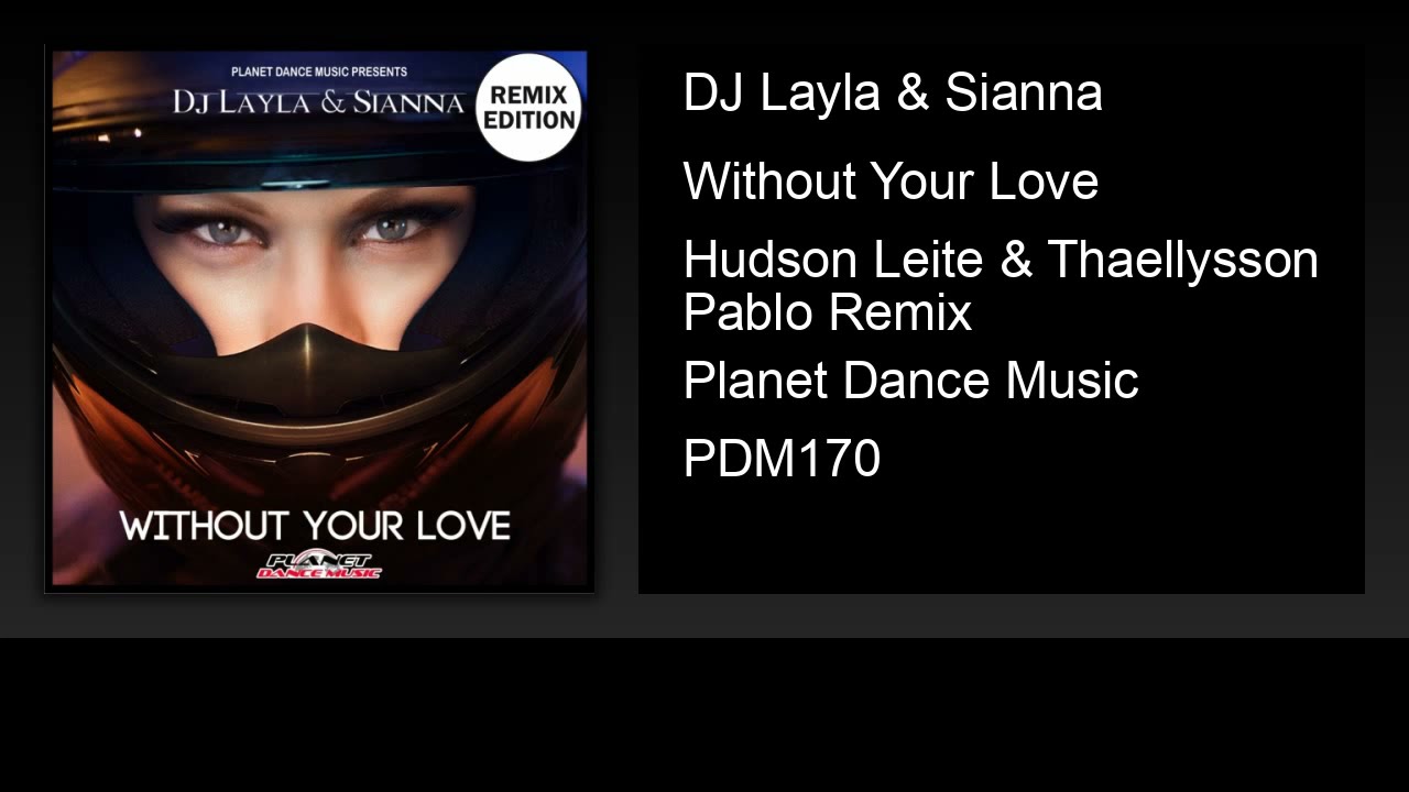 DJ Layla & Sianna - Without Your Love (Hudson Leite & Thaellysson Pablo Remix)