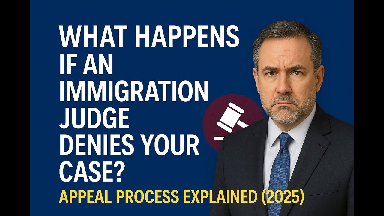 What Happens If an Immigration Judge Denies Your Case? | Appeal Process Explained (2025)