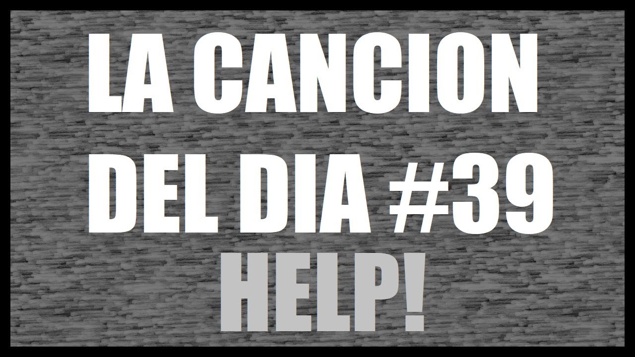 LA CANCION DEL DIA #39 - GASTON ABRIOLA: Help!