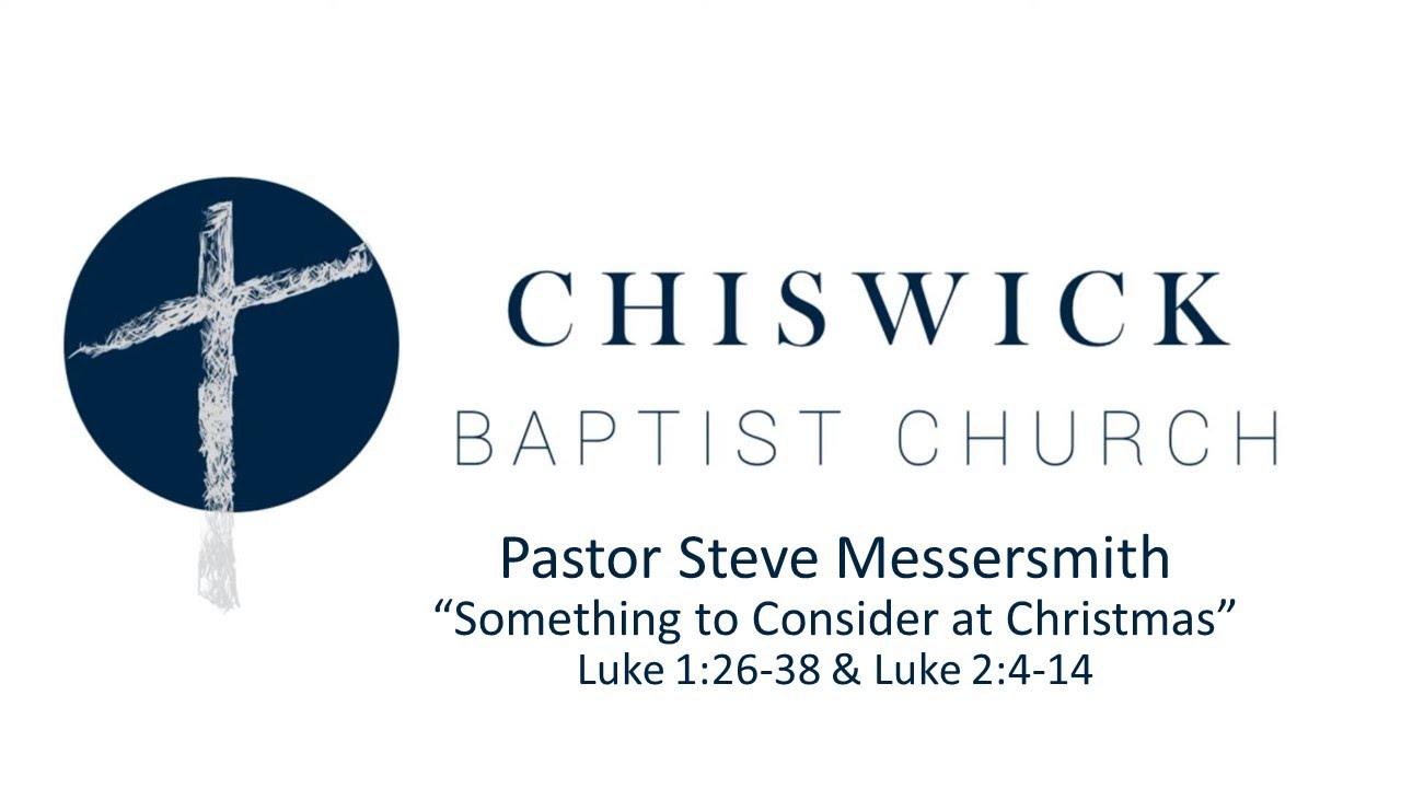 CBC Sermons: Luke 1:26-38 & Luke 2:4-14 - Something to Consider at Christmas