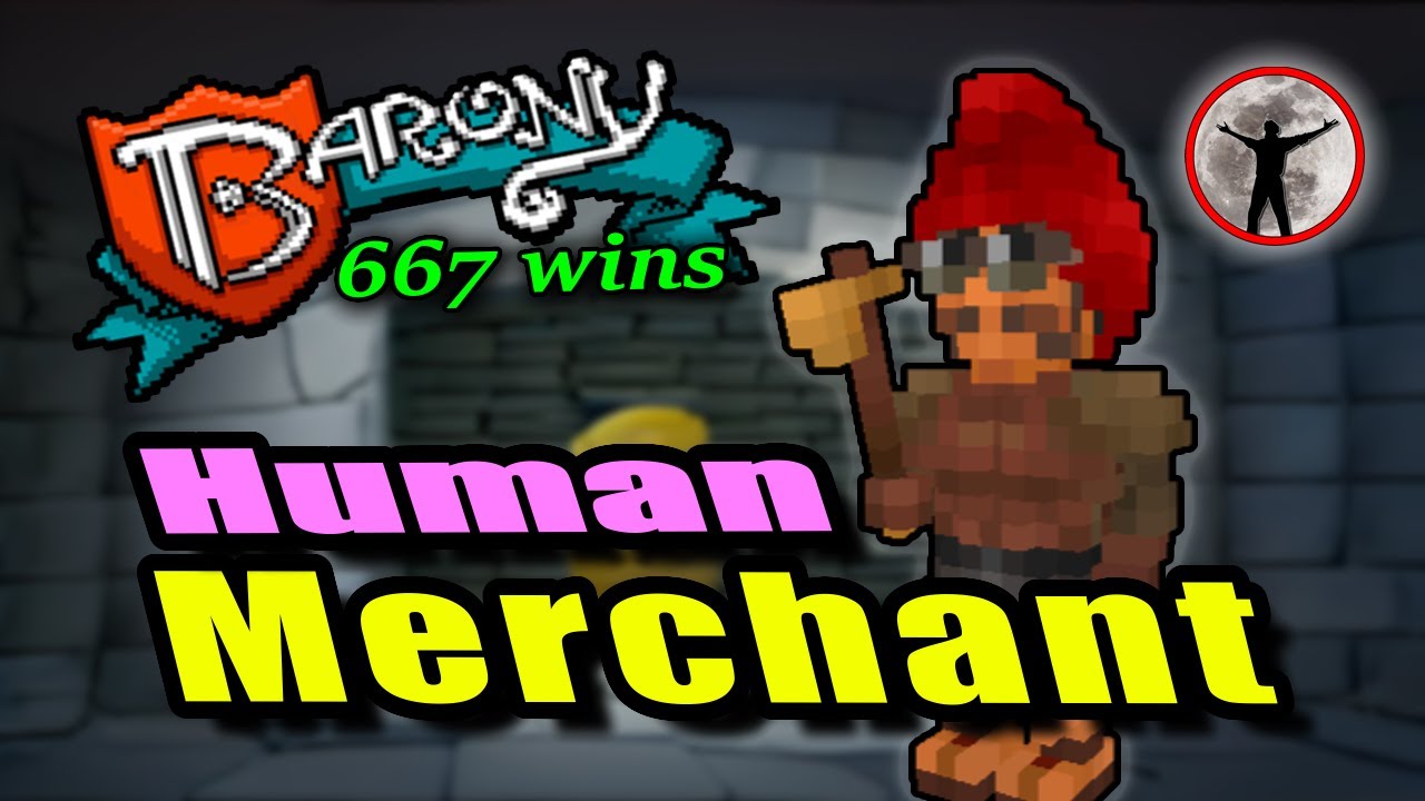 Merchant Human - Barony Gameplay Guide - 667 Wins