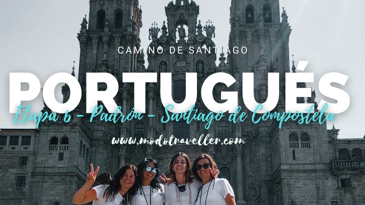ETAPA 6 - Camino portugués ¡Llegamos a Santiago de Compostela! Camino de Santiago con Modo Traveller