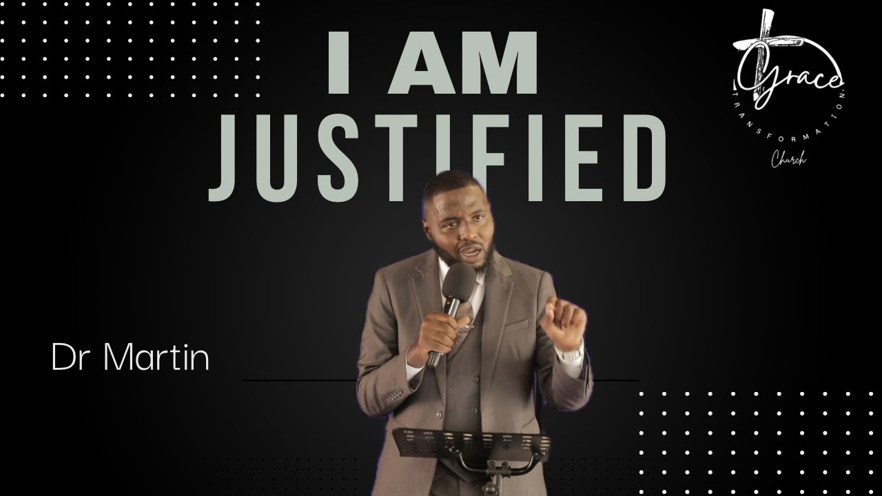 I Am Justified - Pst Gumede | Grace Transformation Church