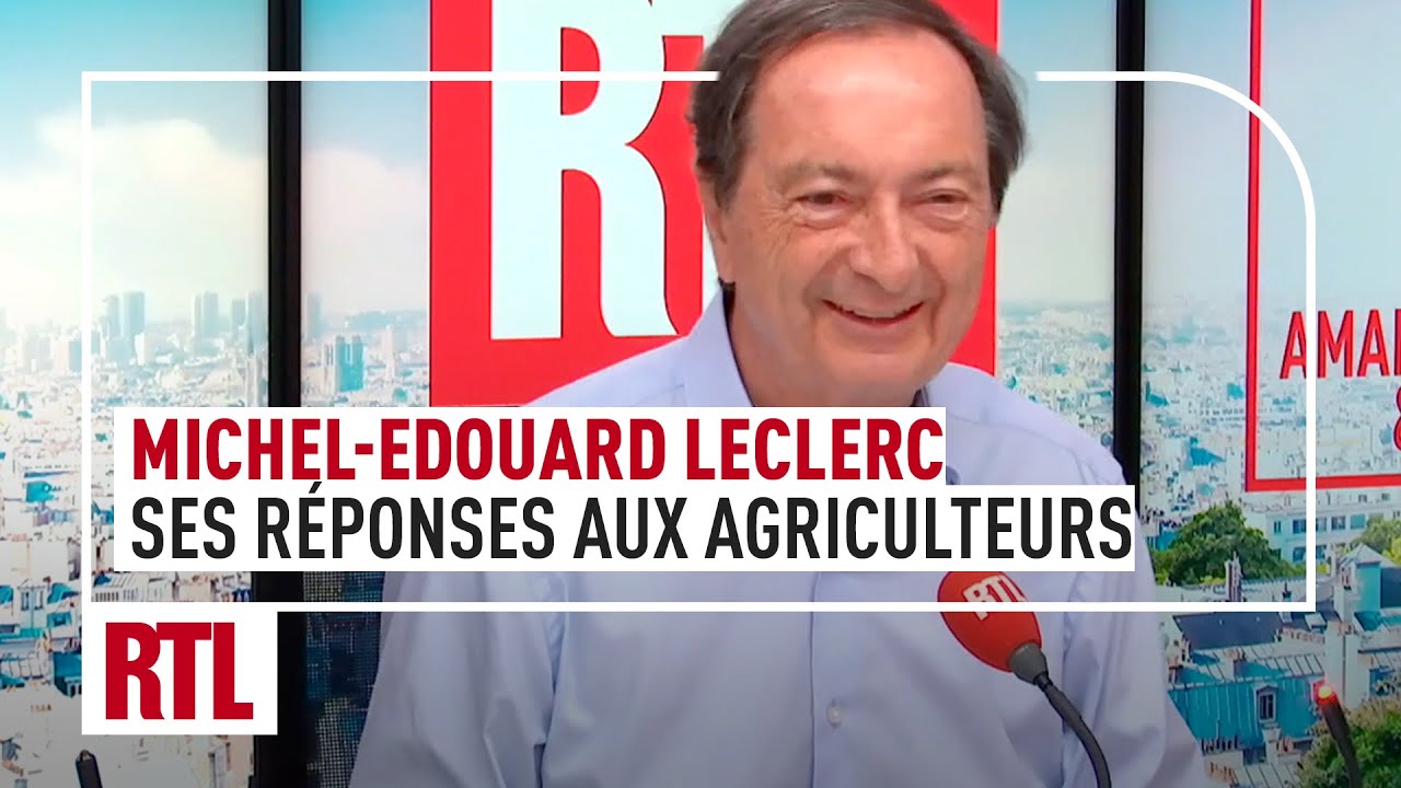 Les réponses de Michel-Edouard Leclerc aux agriculteurs dans RTL Matin