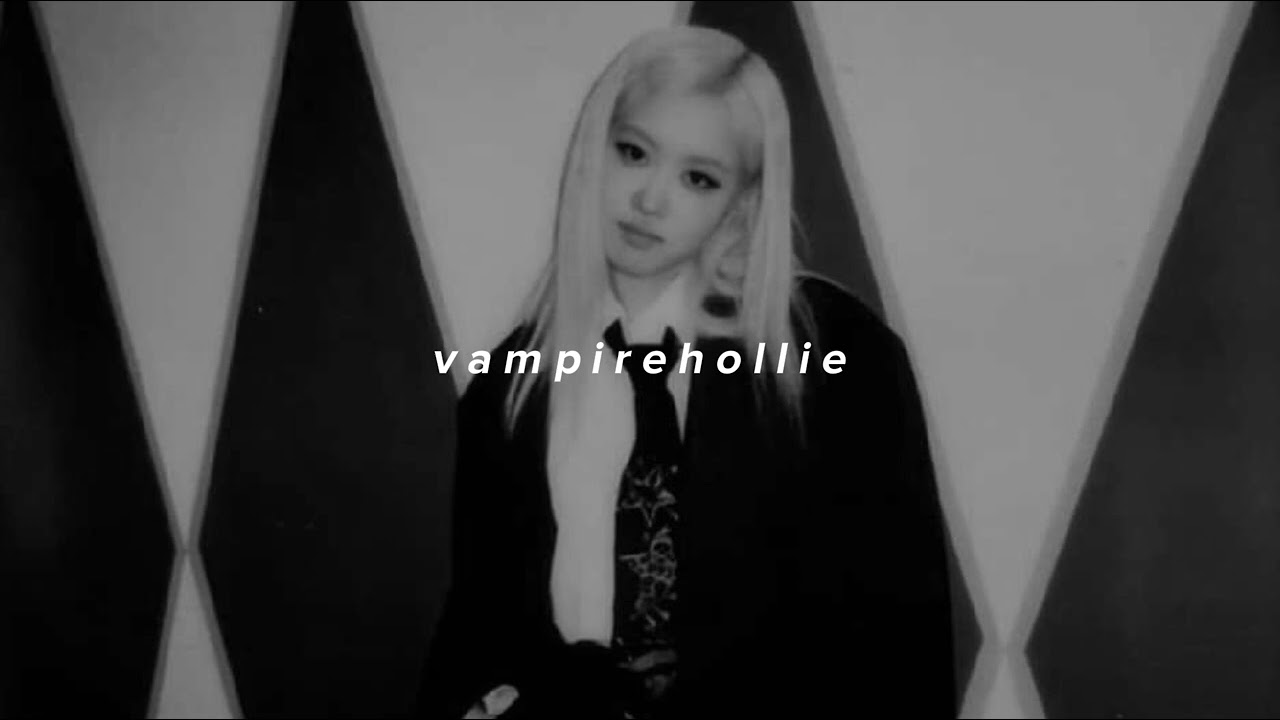 rosé - vampirehollie (slowed)