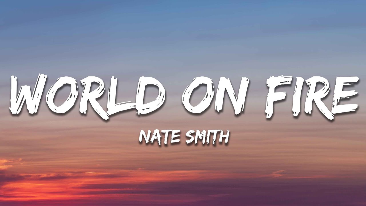 Nate Smith - World on Fire (Lyrics)