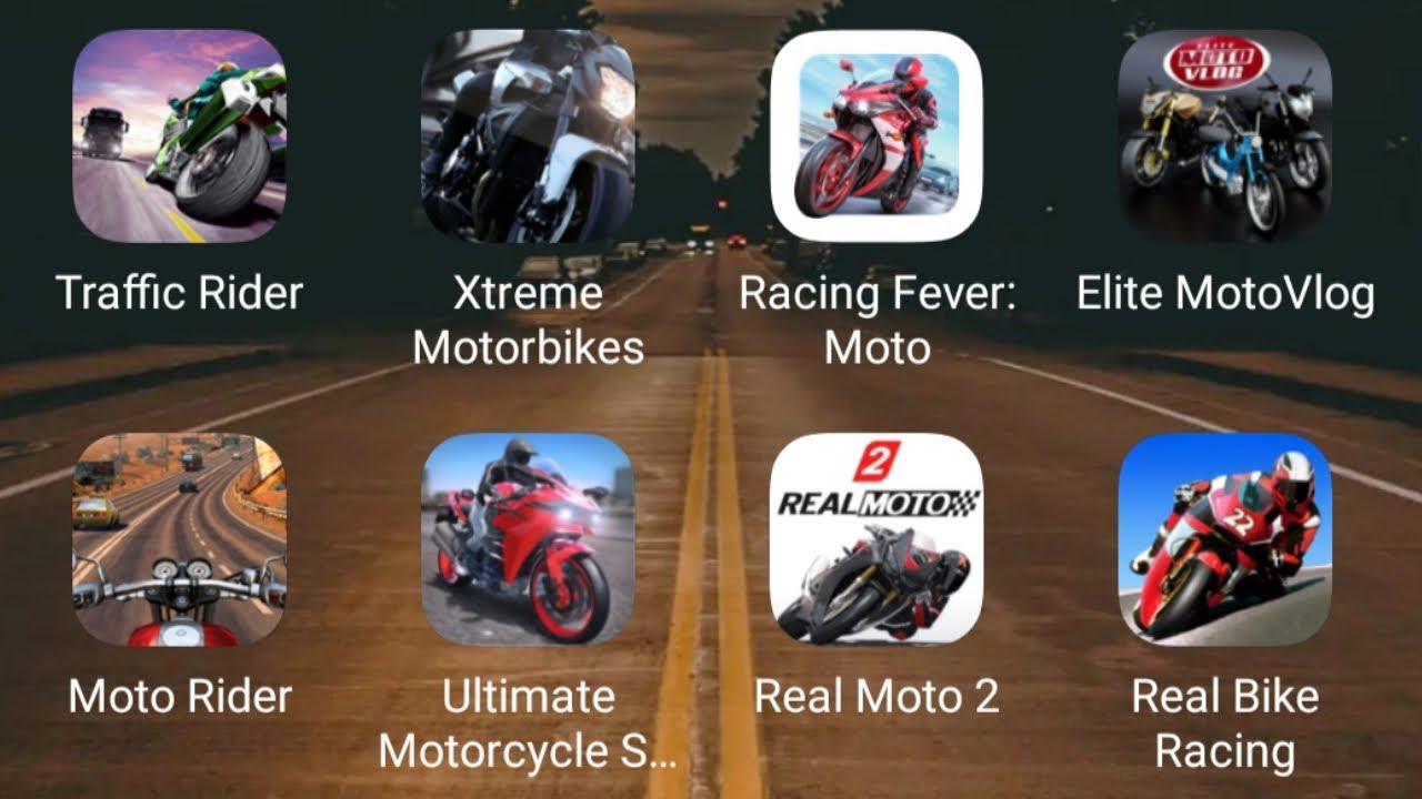 Traffic Rider,Xtreme Motorbikes,Racing Fever: Moto,Elite MotoVlog,Real Moto 2,Real Bike Racing