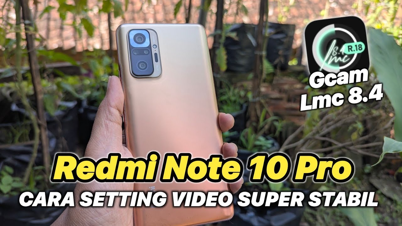 Cara Setting Video Stabil Gcam LMC 8.4 Redmi Note 10 Pro Full HD 1080 60 Fps Stabil Seperti iPhone