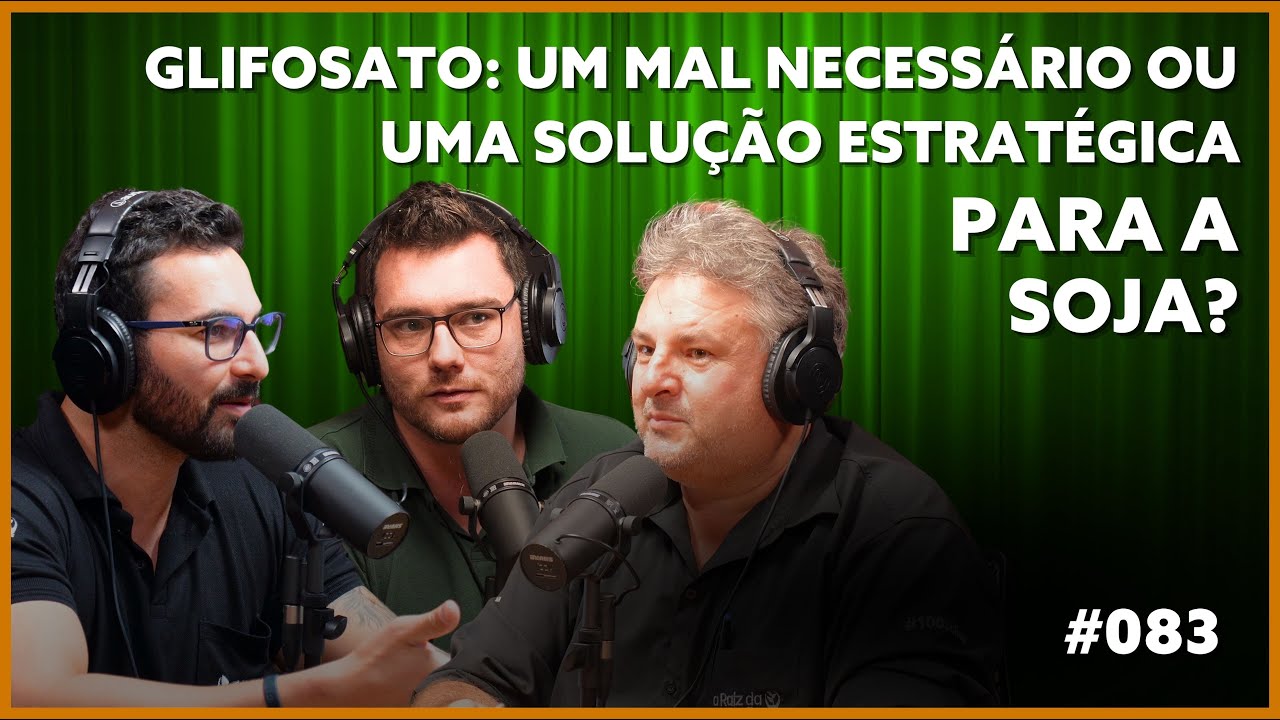 GLIFOSATO: UM MAL NECESSÁRIO OU UMA SOLUÇÃO ESTRATÉGICA PARA A SOJA? | Podcast ARDS #083