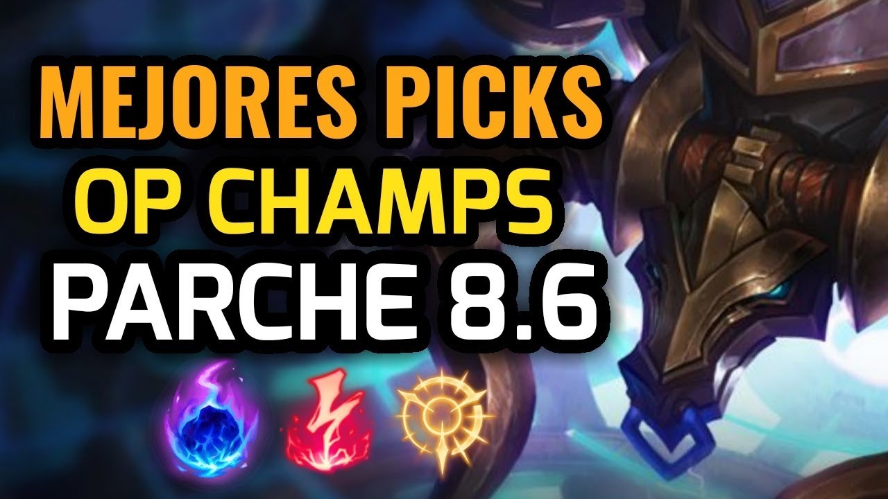 MEJORES PICKS Y CAMPEONES OP - PARCHE 8.6 League of Legends - OP Champs LOL 2018 Temporada 8