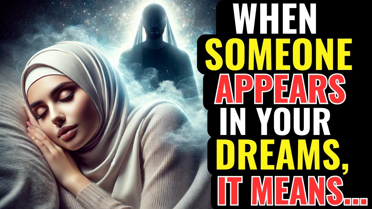 When Someone Appears In Your Dreams, It Means... | ISLAM
