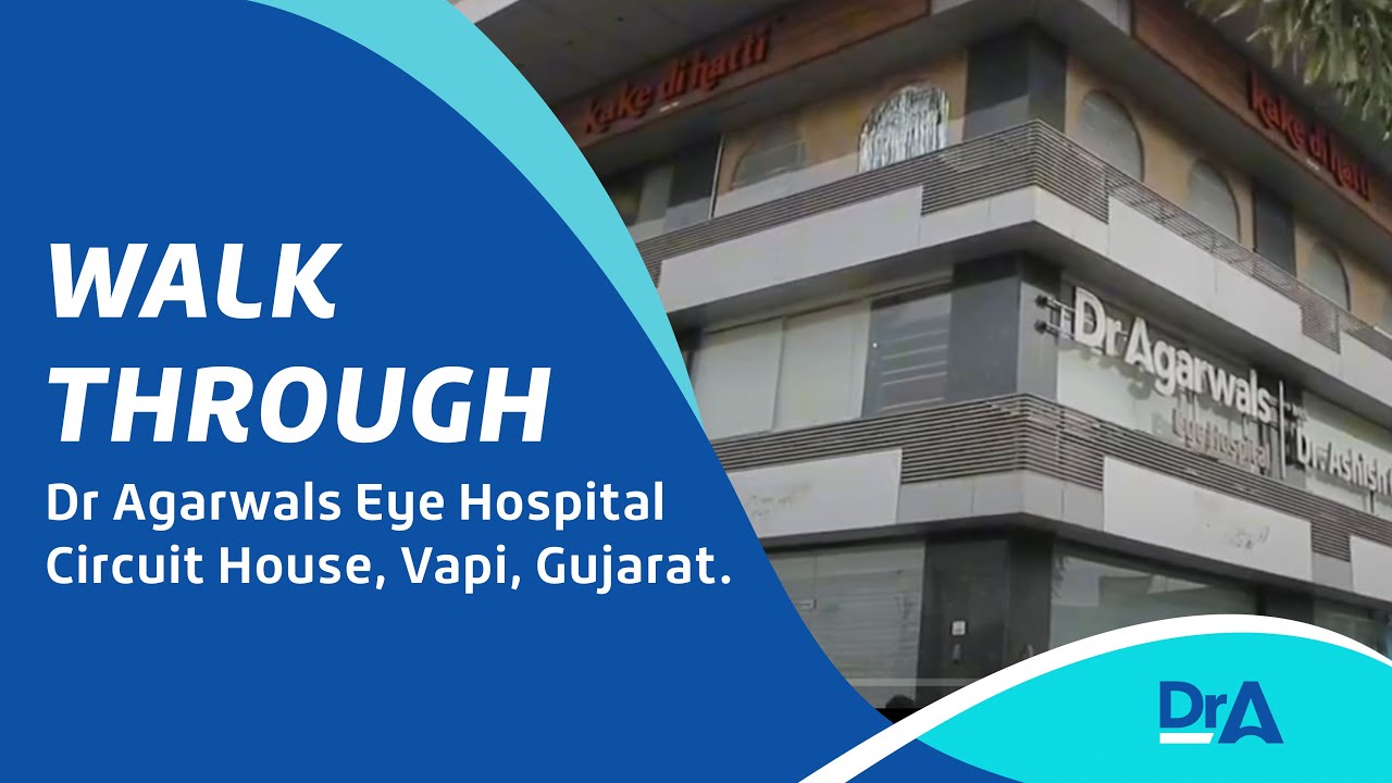 Dr Agarwals Eye Hospital, Vapi, Gujarat | Walkthrough