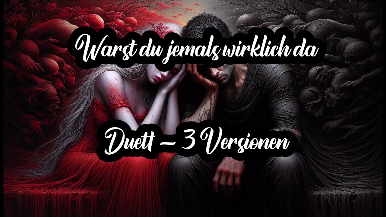 Warst du jemals wirklich da - Duett - 3 Versionen