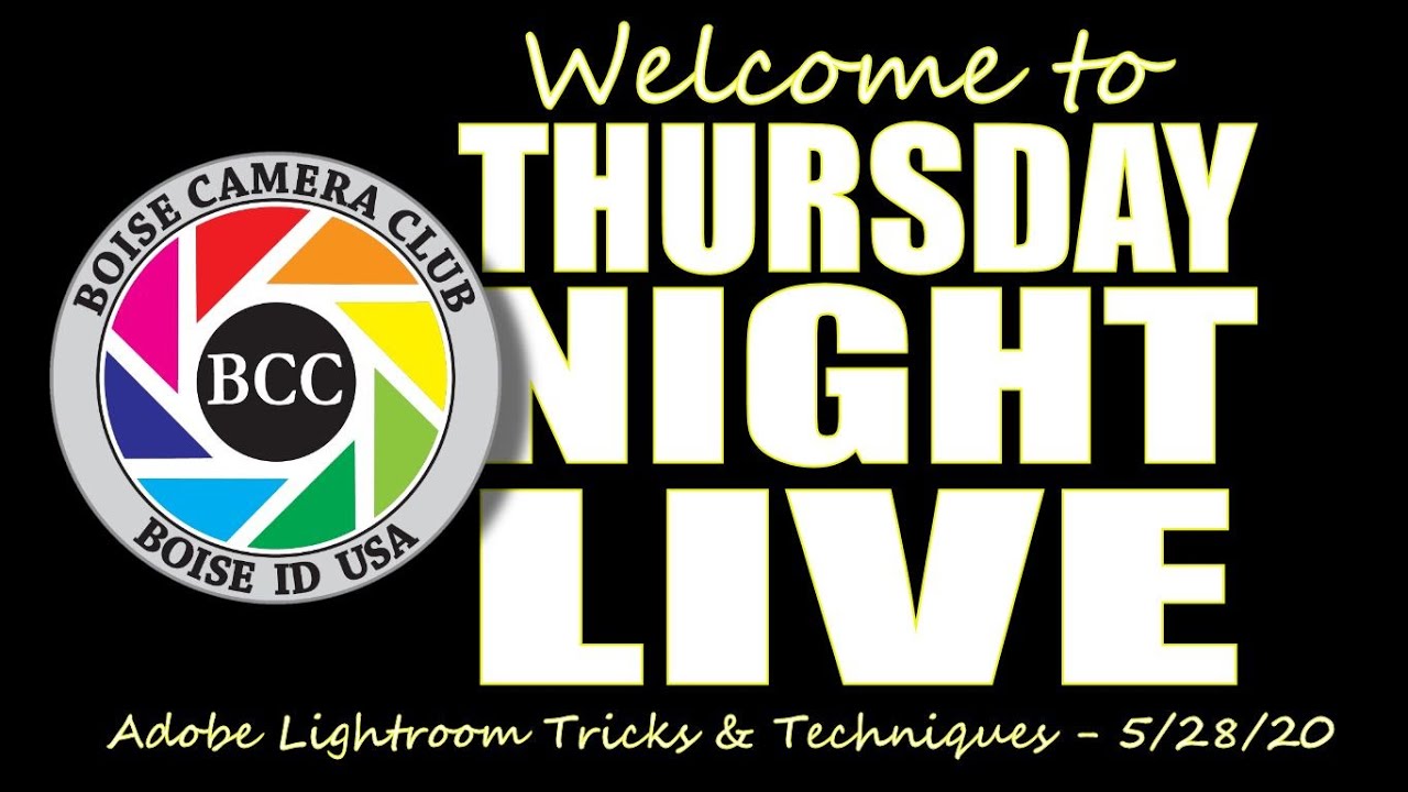 BCC Thursday Night Live - 5/28/20 - Adobe Lightroom Tricks and Techniques