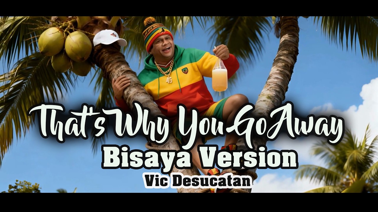 That's Why You Go Away - Bisaya Version (Vic Desucatan)