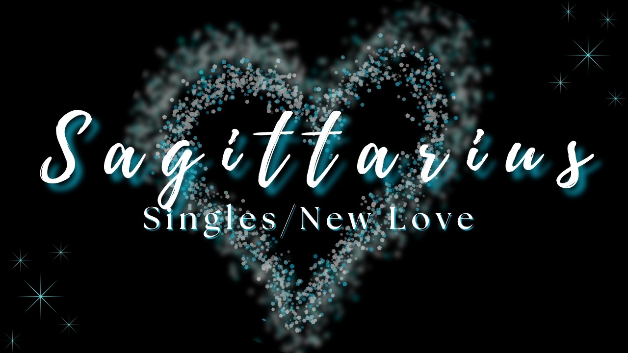 Sagittarius ♐ | Someone Worth Keeping | Singles/New Love