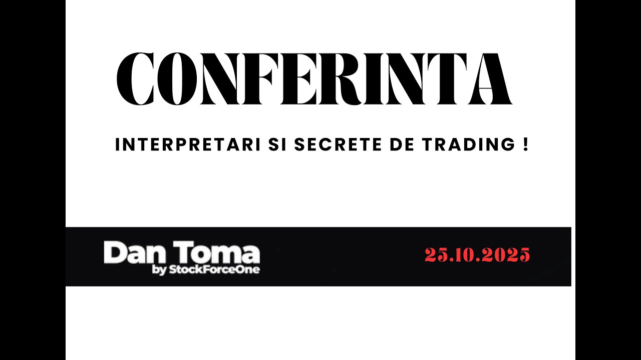 CONFERINTA  - TRADING PRACTIC / INTERPRETARI REALE / PREDICTII SI SECRETE DE TRADING