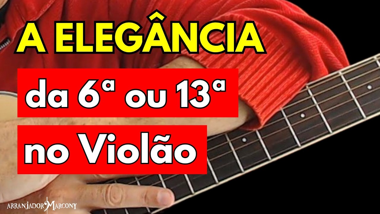 Como usar os ACORDES com 6ª e 13ª no Violão CORRETAMENTE - Arranjo  BONITO - Aula de Violão🎸