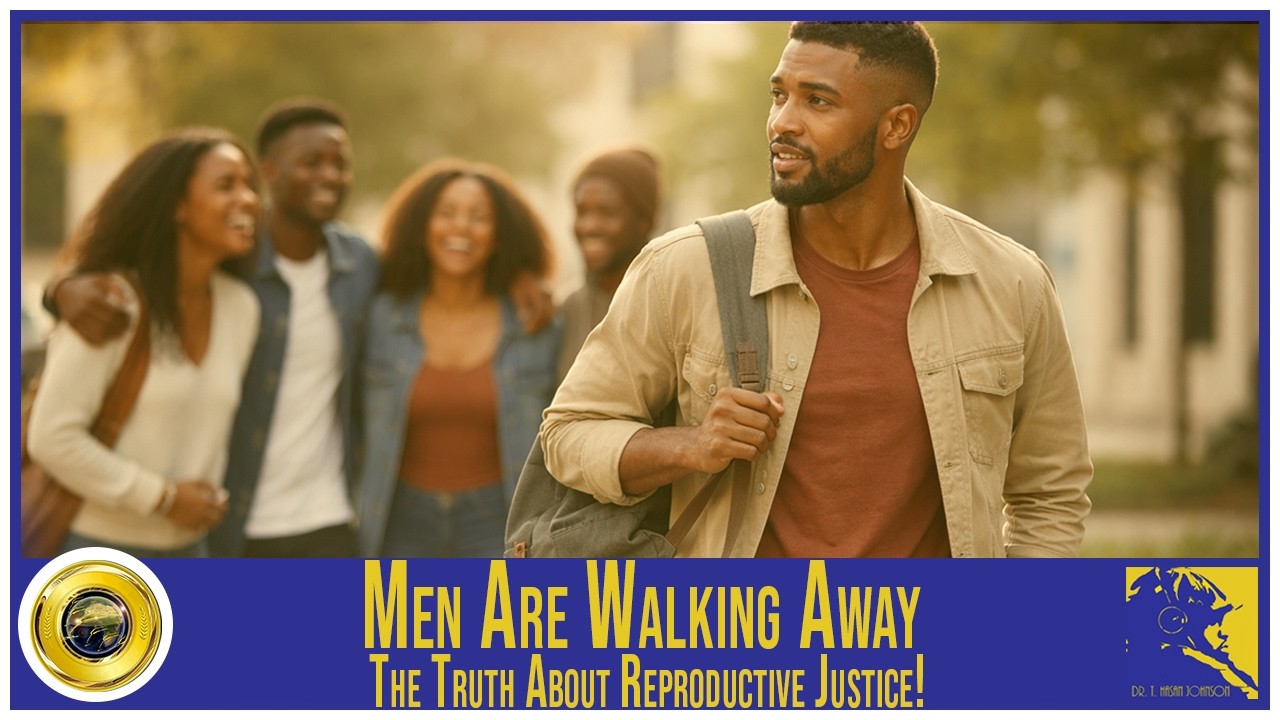 Men Are Walking Away: The Truth About Reproductive Justice!