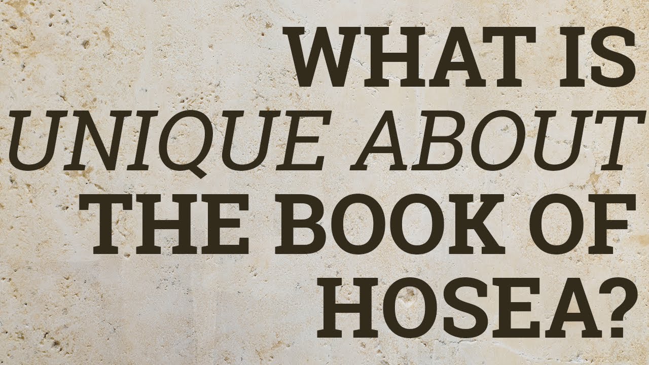 What Is Unique About the Book of Hosea?