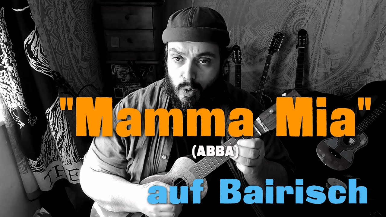 MAMMA MIA (Abba) auf BAIRISCH