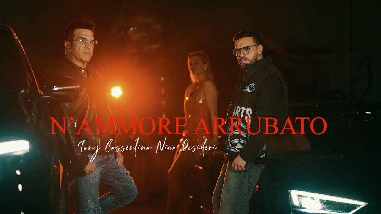Tony Cossentino feat. Nico Desideri - N'AMMORE ARRUBBATO (Official Video)