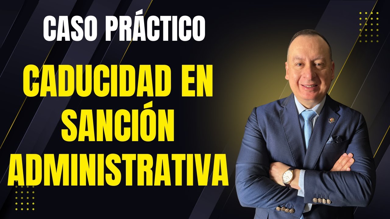 Caso práctico sobre la caducidad de sanción administrativa declarada en sede judicial