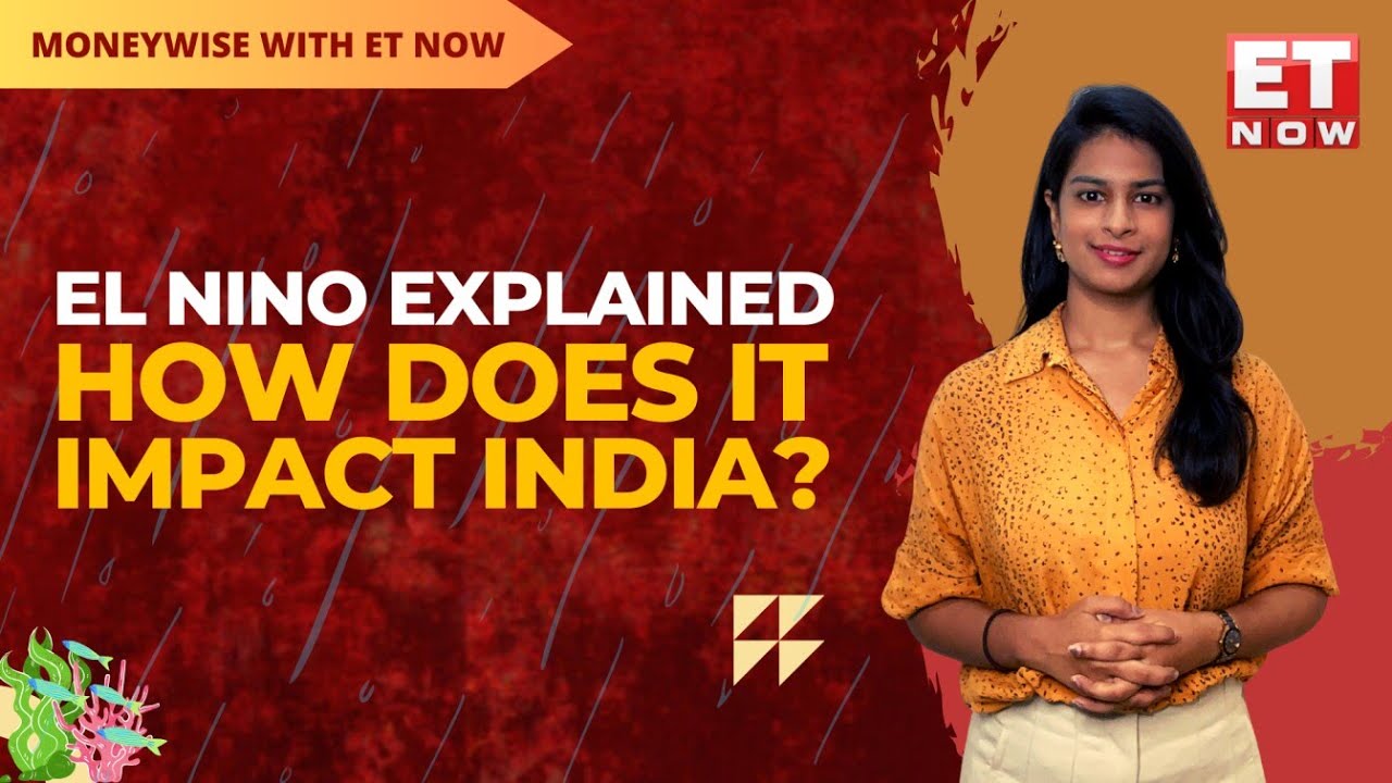 El Nino: The Reason For Delayed Monsoon; What Is It & How Does It Impact Indian Economy? | ET Now