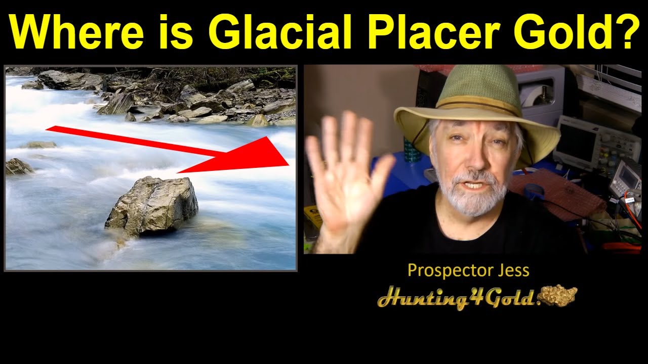 Where is glacial placer gold found? (Placer Gold Prospecting)