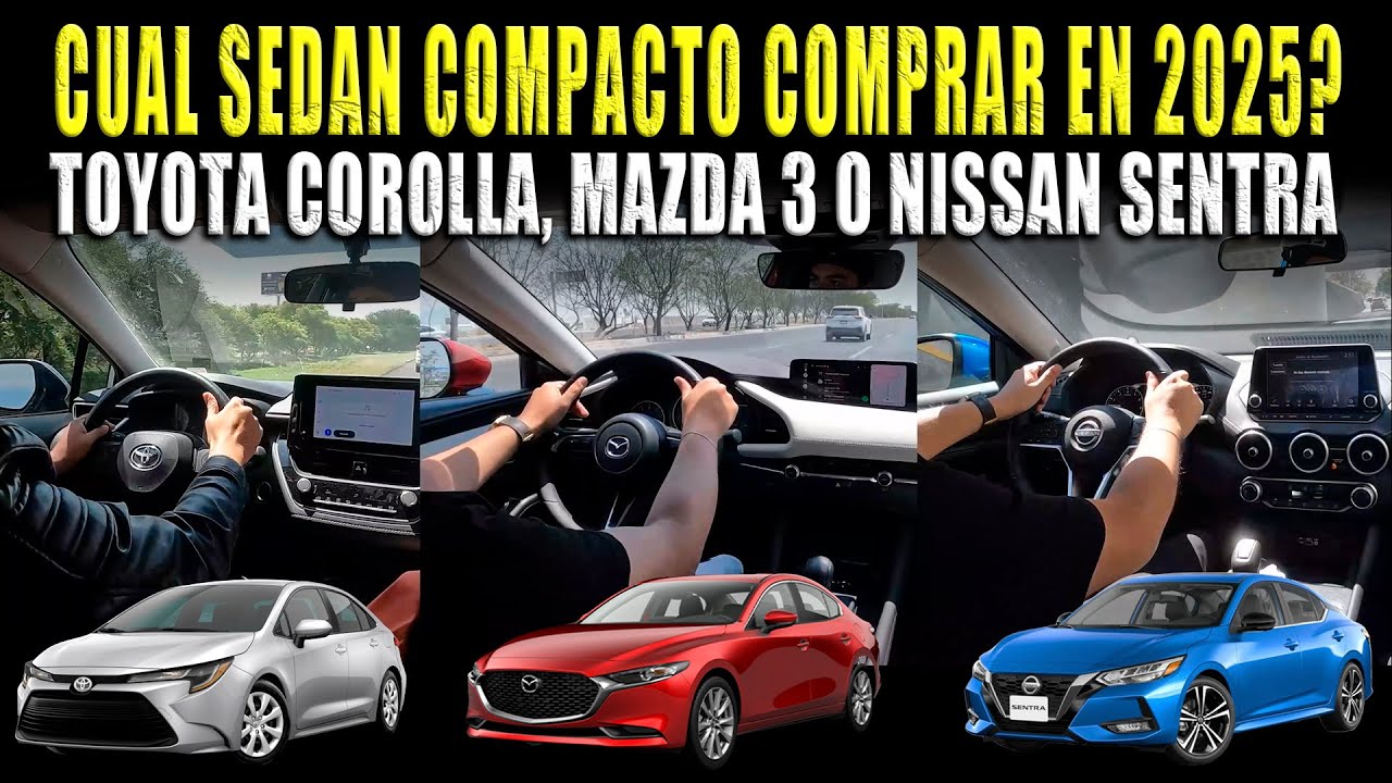 TOYOTA COROLLA 2025 VS MAZDA 3 2025 VS NISSAN SENTRA 2025