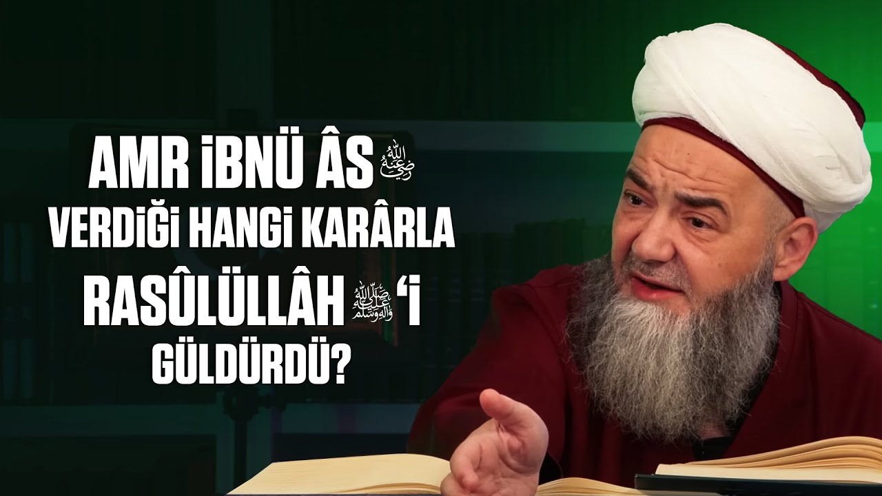 Amr İbnü Âs Radıyallâhu Anh Verdiği Hangi Karârla Rasûlüllâh Sallellâhu Aleyhi ve Sellem'i Güldürdü?