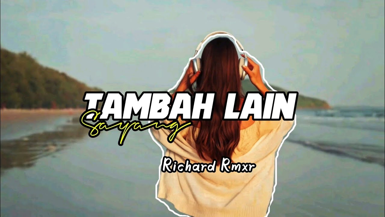 _TAMBAH LAIN SAYANG_RICHARD RMXR_REMIX 2026_