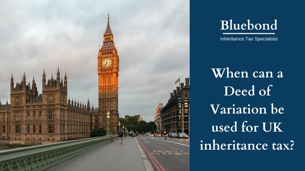 When can a Deed of Variation be used for UK inheritance tax?