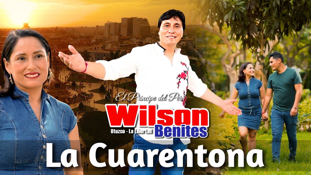 Wilson Benites - La Cuarentona