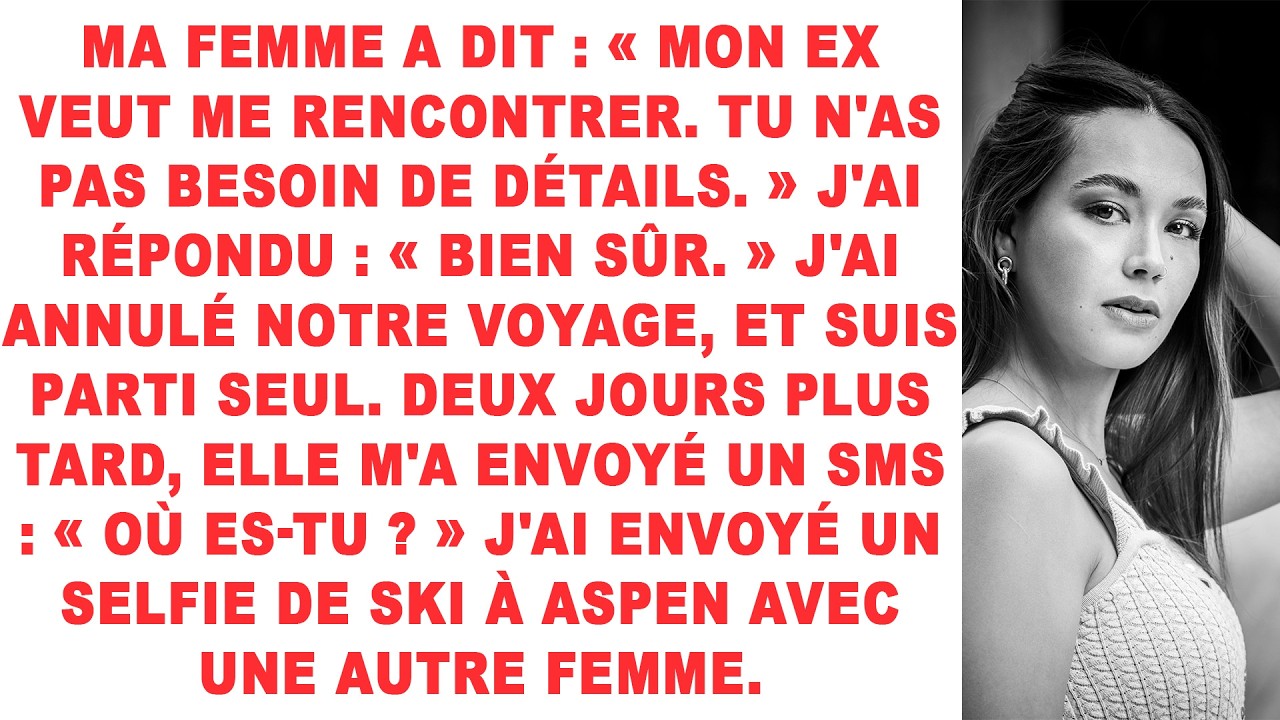 Ma femme a dit : « MON EX VEUT ME RENCONTRER. Tu n'as pas besoin de détails. » J'ai répondu :