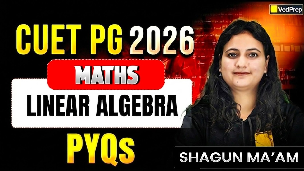CUET PG Maths 2026 🔥 Linear Algebra PYQs | Free Crash Course | Most Important Questions | VedPrep