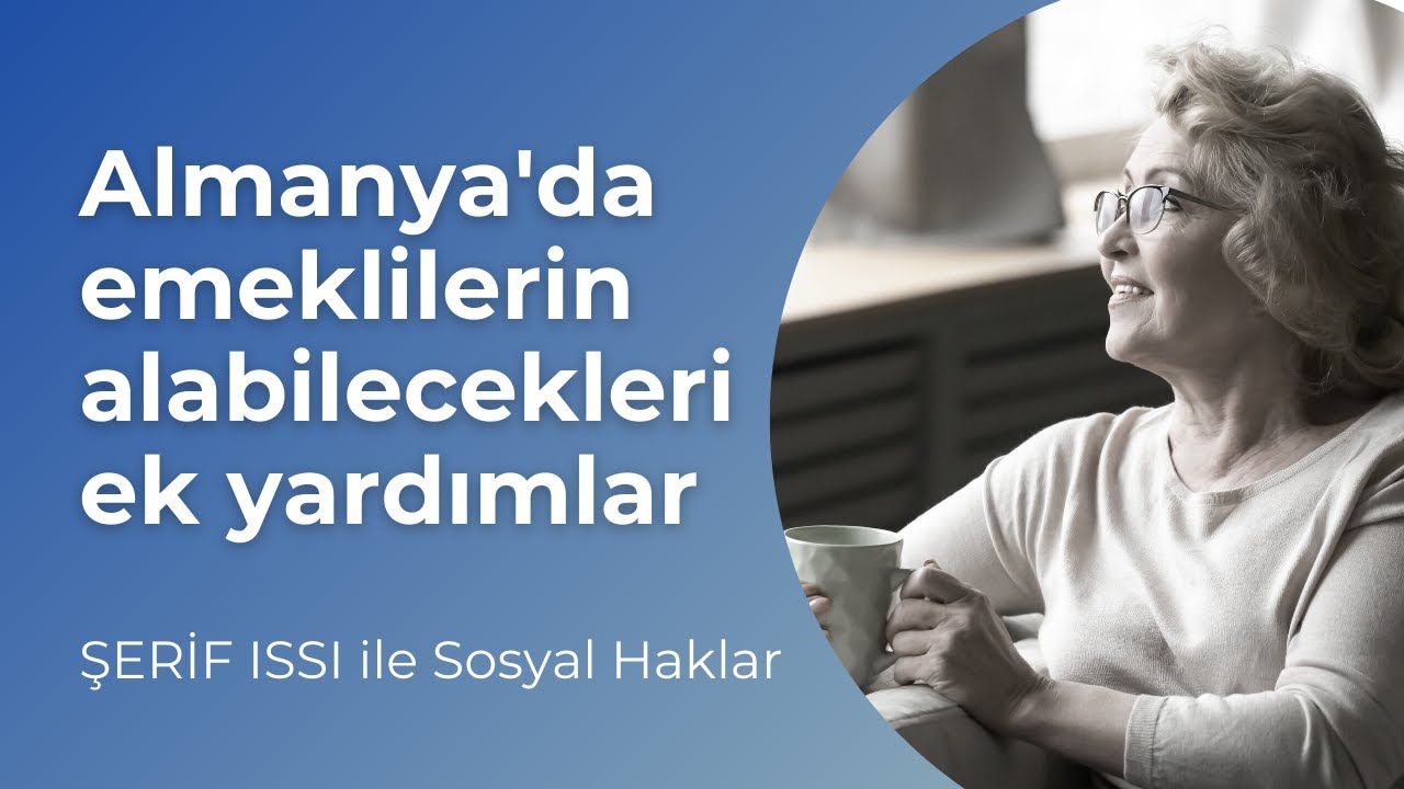 Almanya'da emeklilerin alabilecekleri ek yardımlar - Şerif Issı ve Oktan Erdikmen