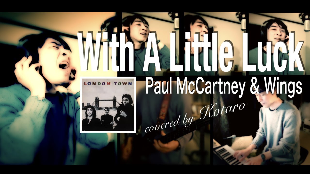 With A Little Luck / Paul McCartney&Wings (covered by Kotaro)