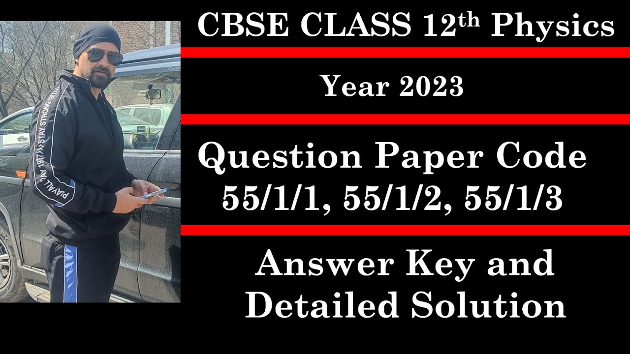 Class 12 Physics | PYQ 2023 | Paper Code 55/1/1, 55/1/2, 55/1/3 | Set 1, 2 and 3 | Fully Solved |