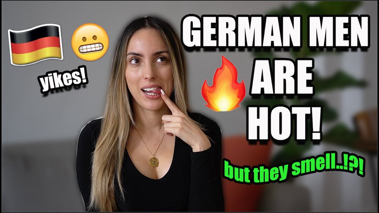 German Men are HOT but They Smell...